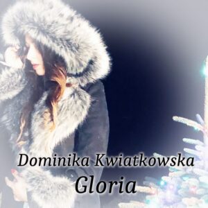 Dominika Kwiatkowska - Gloria